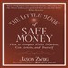 The Little Book of Safe Money